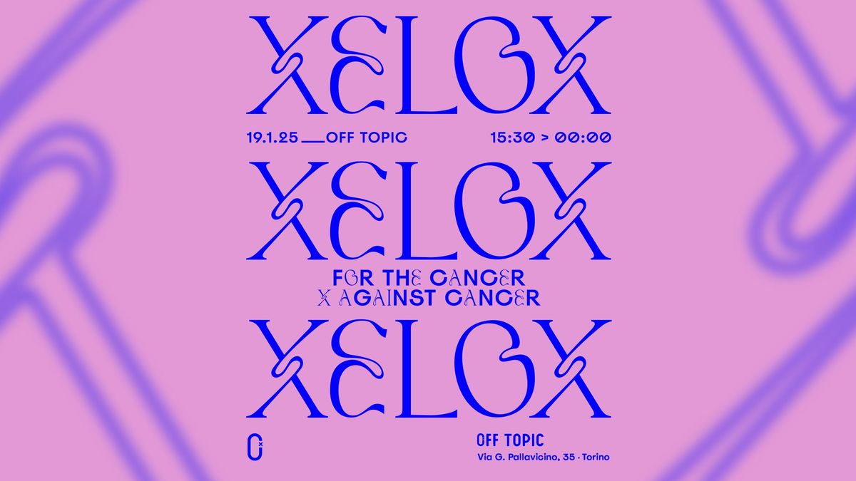 XELOX | FOR THE CANCER X AGAINST CANCER | PARTY | OFF TOPIC