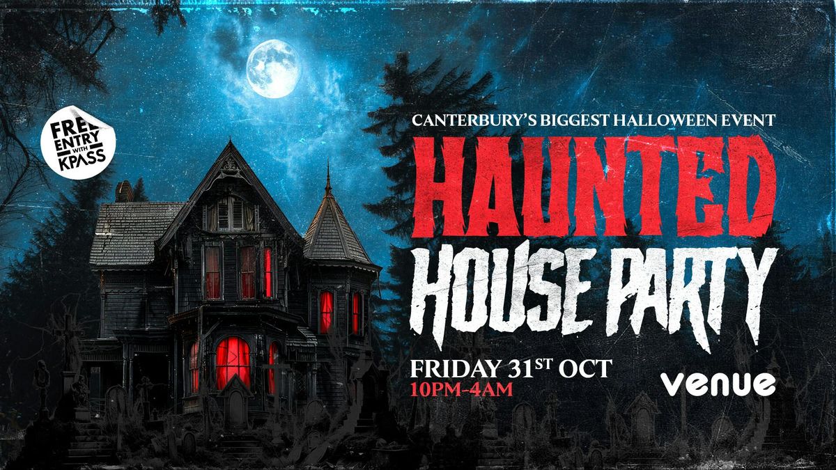 HAUNTED HOUSE PARTY - Canterbury's Biggest Halloween Event