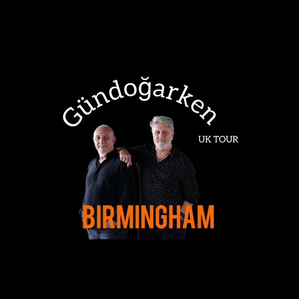 G\u00fcndo\u011farken UK Tour ( Birmingham)