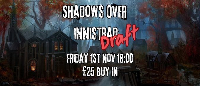 Magic: The Gathering - Boss Minis Shadows Over Innistrad Booster Draft - Friday 1st Nov @18:00