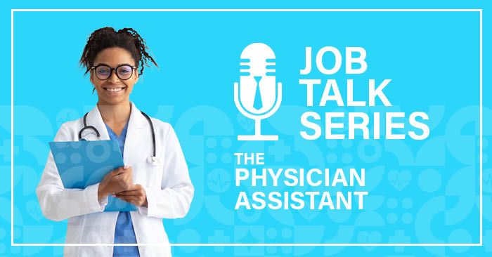 Job Talk Series: The Physician Assistant