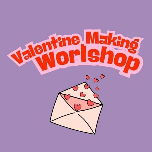 Valentine Making Workshop