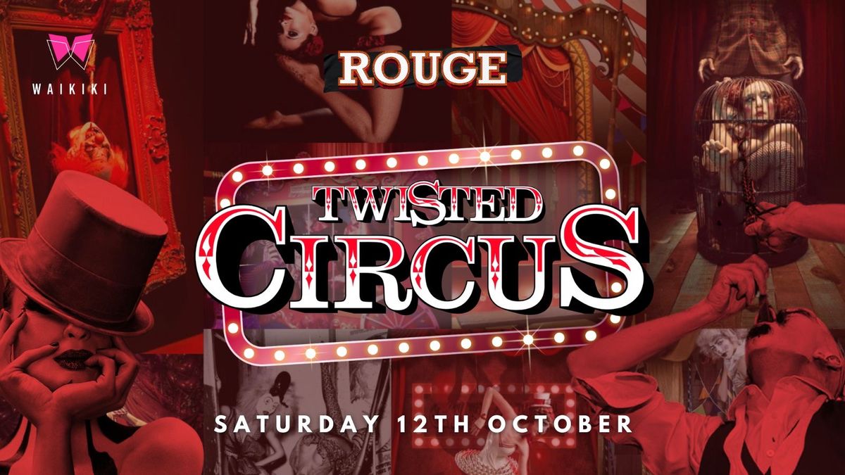 ROUGE PRESENTS \ud83e\udd21TWISTED CIRCUS\ud83e\udd21 12TH OCTOBER 2024 - @WAIKIKI