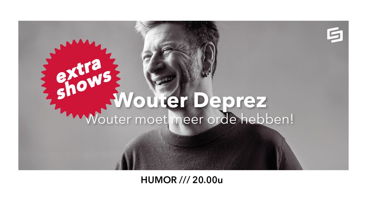 Wouter Deprez \u2022 Wouter moet meer orde hebben! {EXTRA SHOWS}