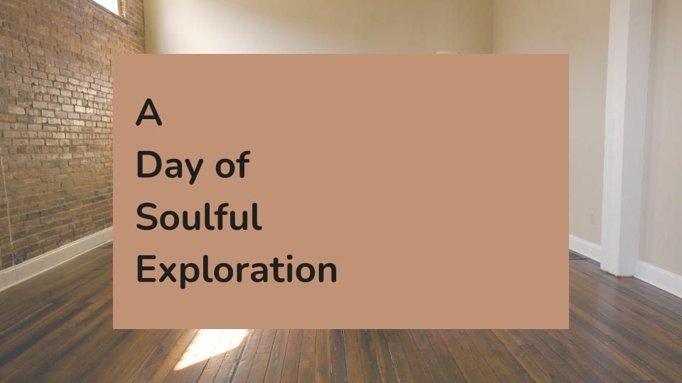 A Day of Soulful Exploration