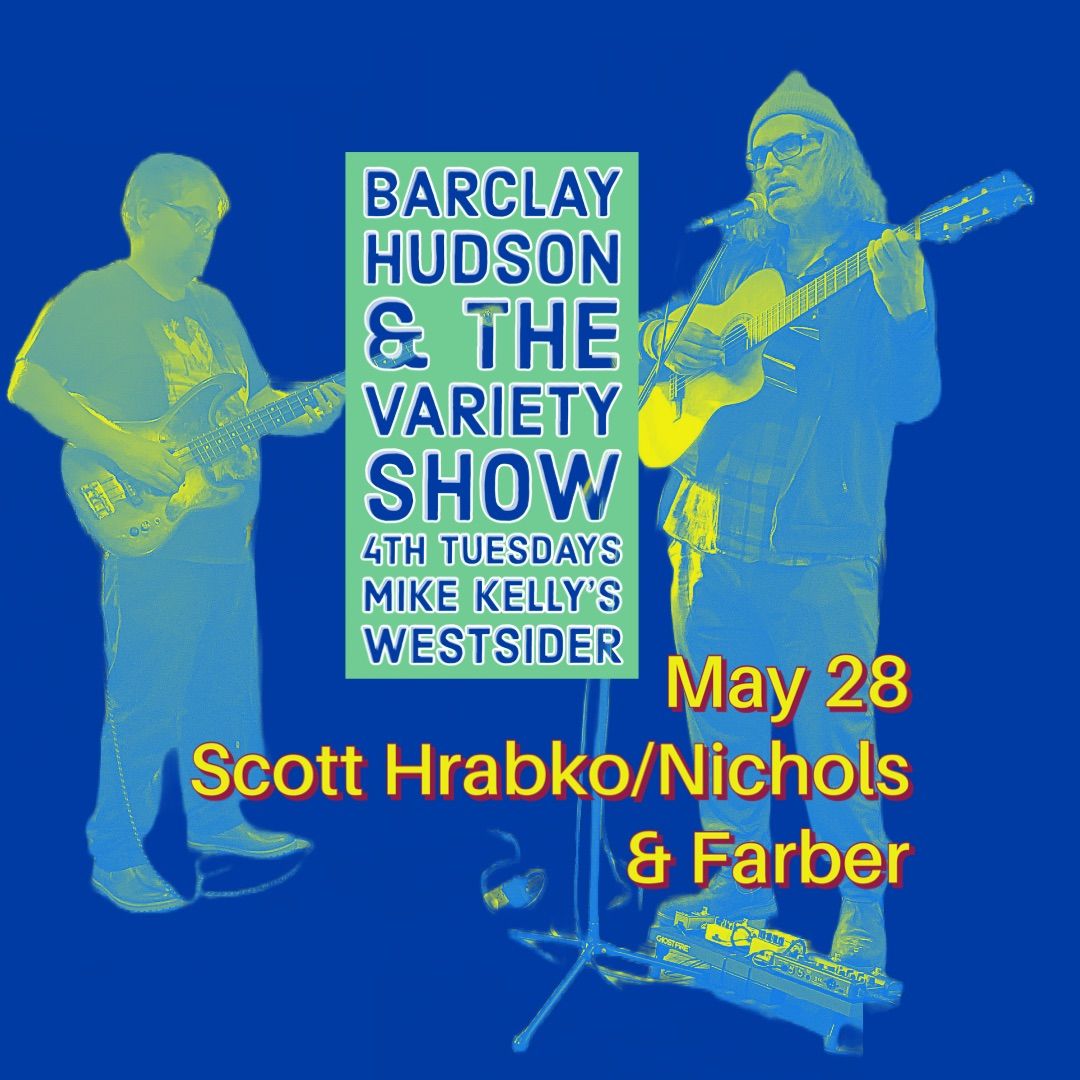 Barclay Hudson & the 4th Tuesday Variety Show featuring Scott Hrabko\/Nichols & Farber 