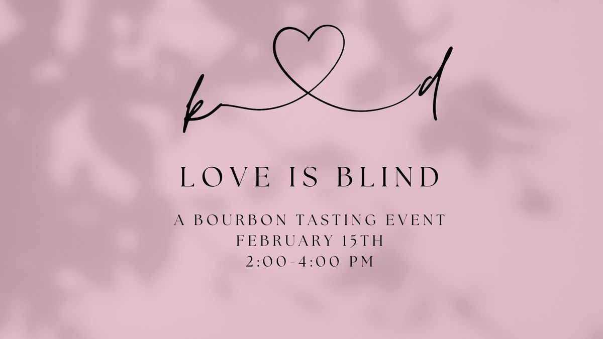 Love is Blind Bourbon Tasting