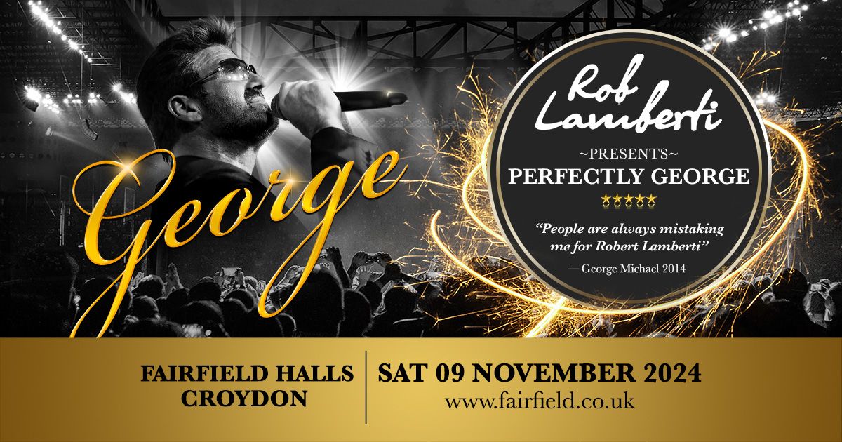 Croydon - Fairfield Halls - Rob Lamberti Presents Perfectly George