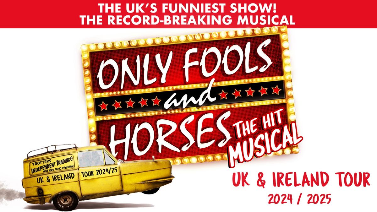 Only Fools and Horses The Musical at The Bristol Hippodrome | 27 Jan 2025 to 8 Feb 2025