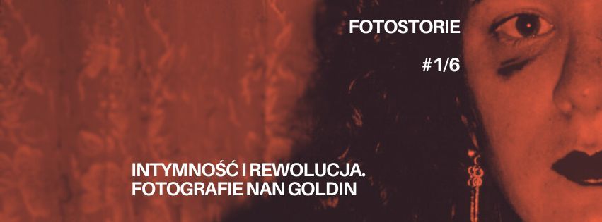 FOTOSTORIE #1\/6 | Intymno\u015b\u0107 i rewolucja. Fotografie Nan Goldin