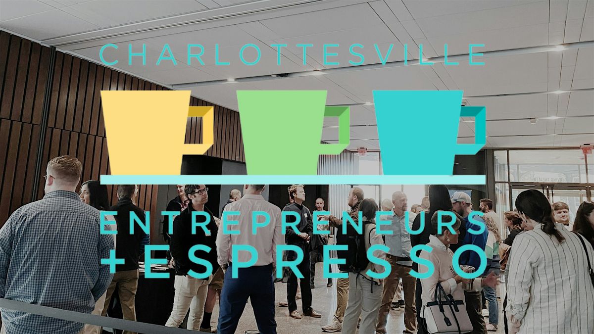 Charlottesville Entrepreneurs and Espresso (C-E2)