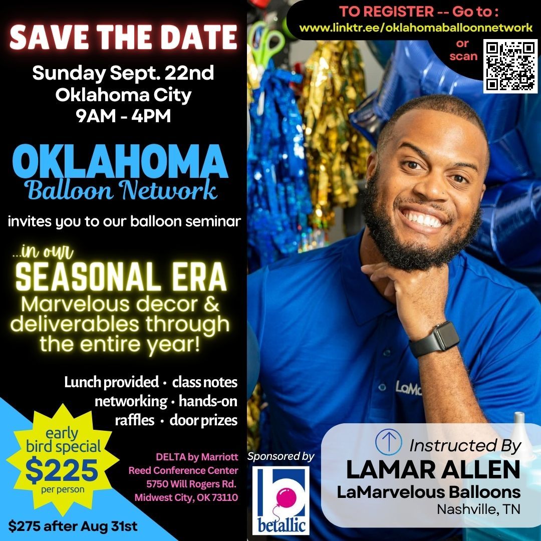 Oklahoma Balloon Network Seminar with LaMarvelous Balloons - Lamar Allen (Sponsored by Betallic)