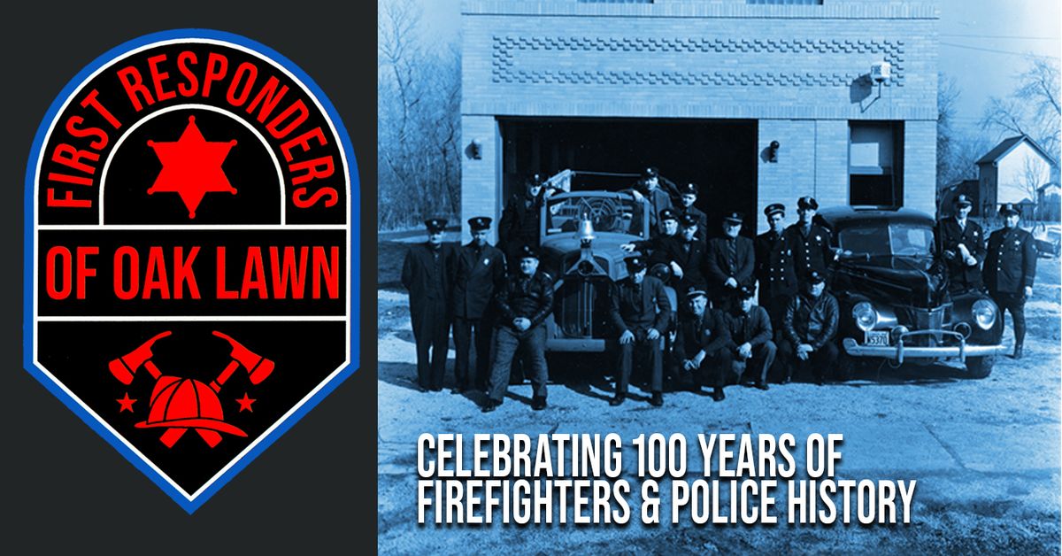 First Responders of Oak Lawn: Celebrating 100 Years of Firefighters & Police History