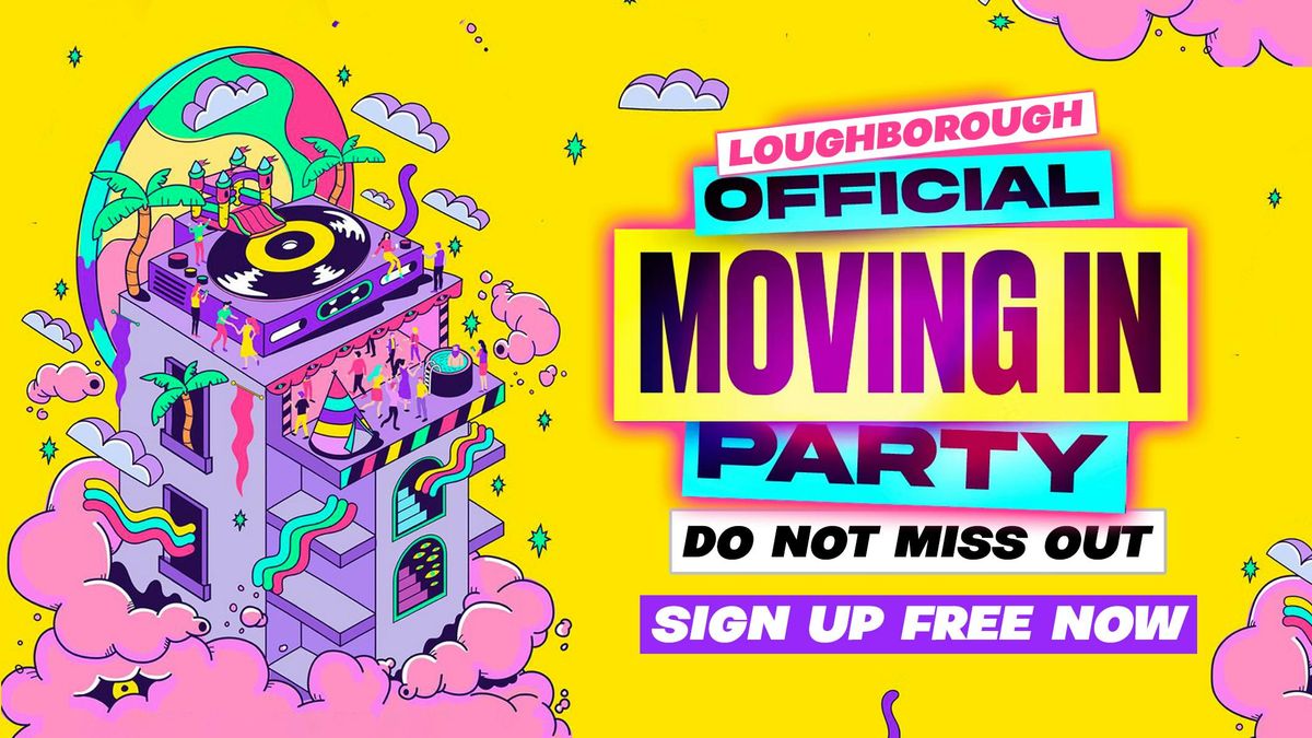 Official Loughborough Freshers Moving In Party! \ud83d\udd25\ud83c\udfe0 2025 Sign Up Now!