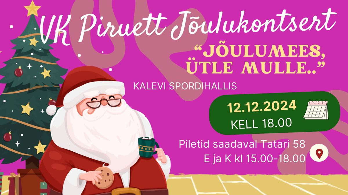 VK Piruett J\u00f5ulukontsert  \u201cJ\u00f5ulumees, \u00fctle mulle\u2026\u201d