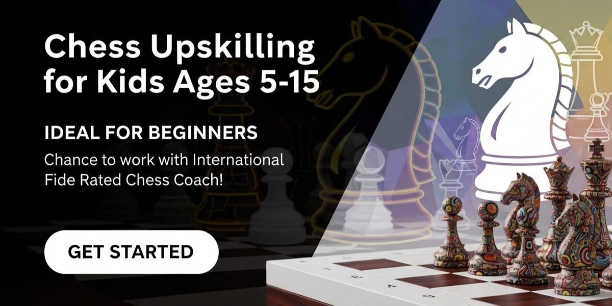 Kids Chess Upskilling Session : Ages 5-15