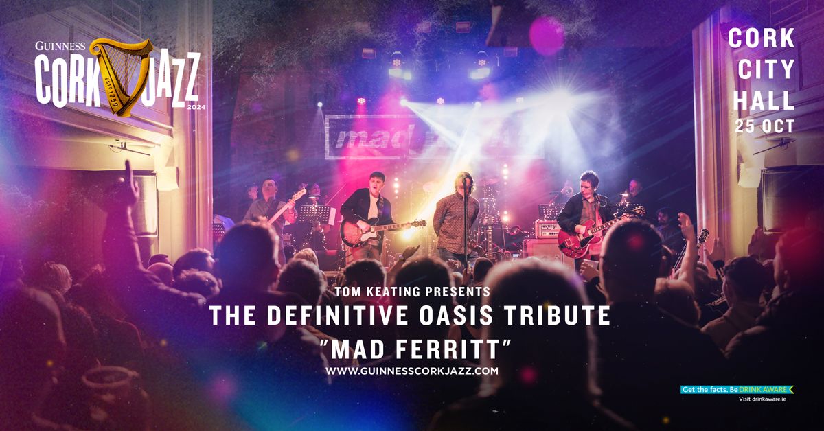 The Definitive Oasis Tribute "Mad Ferritt" @ Cork City Hall