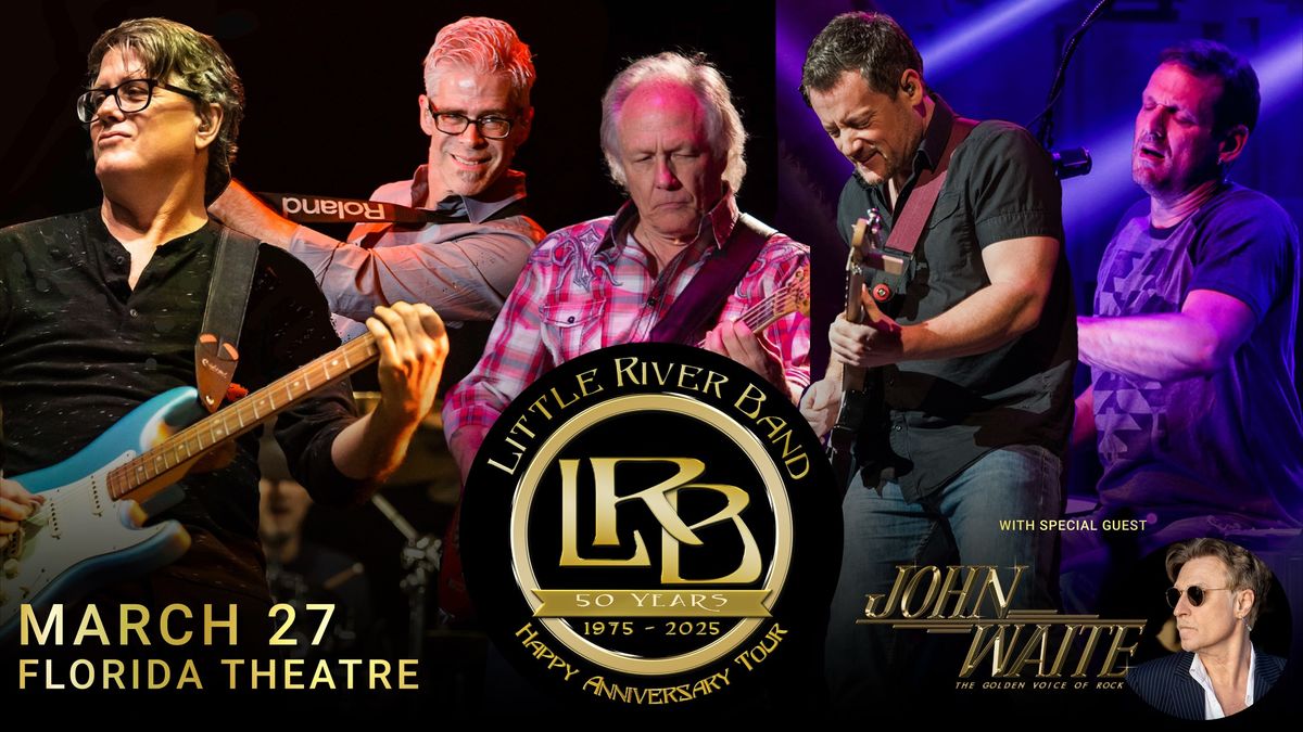 Little River Band: 50 Years Happy Anniversary Tour with Special Guest John Waite