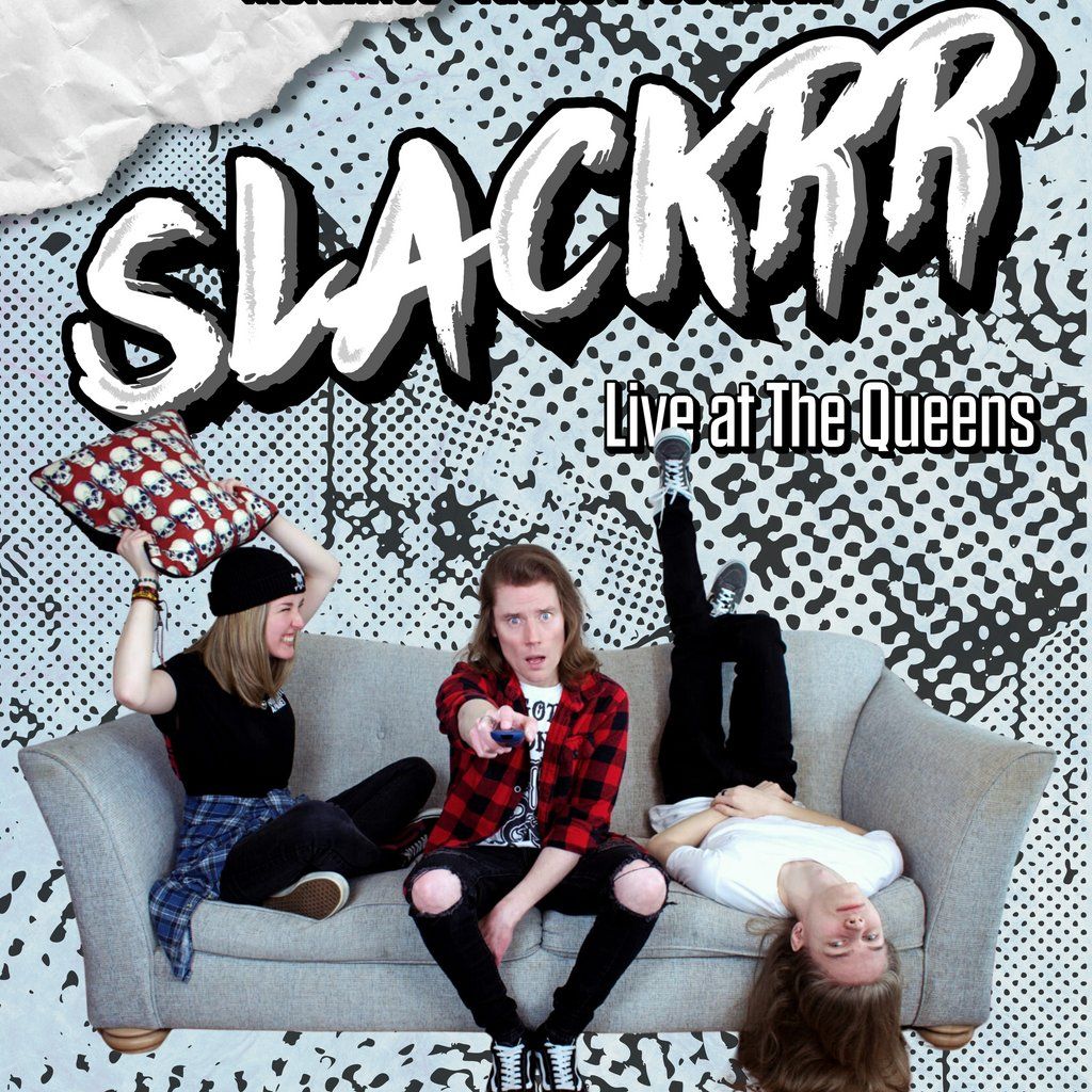 Slackrr - Live at The Queens! Plus support from Heartsink