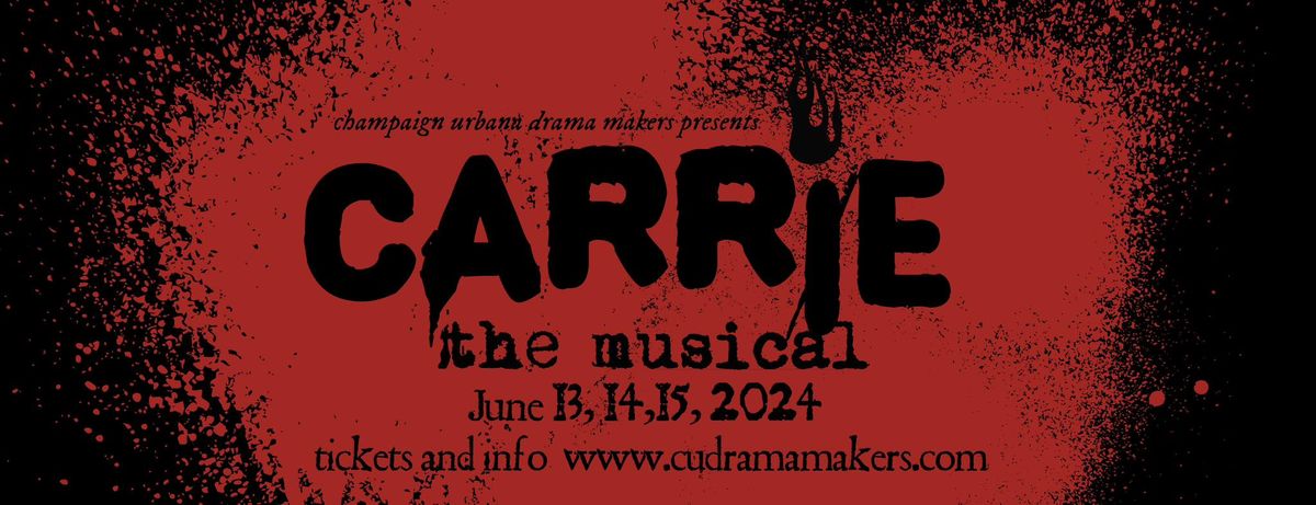 Champaign Urbana Drama Makers\u2019 CARRIE: The Musical