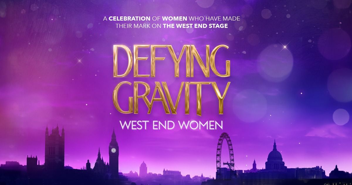 Defying Gravity - West End Women - Hereford