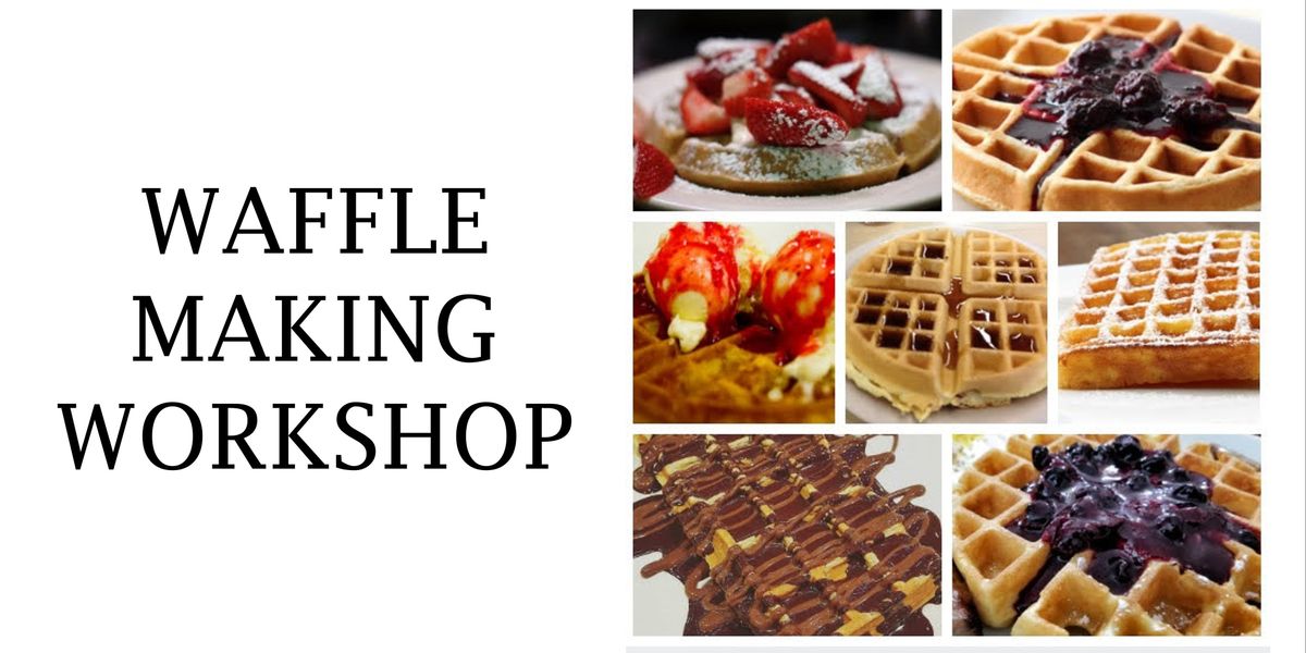 Waffle Making Workshop