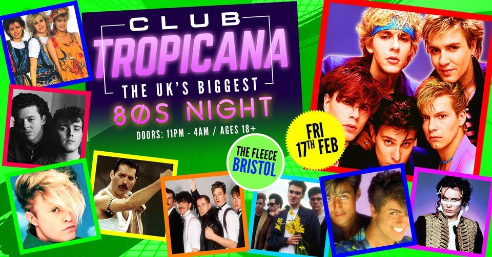 Club Tropicana - The UK's Biggest 80s Night! at The Fleece, Bristol 17\/02\/23