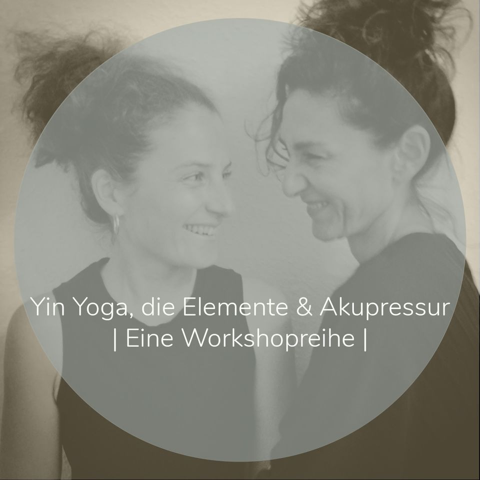 Yin Yoga, die Elemente & Akupressur | Eine Workshopreihe
