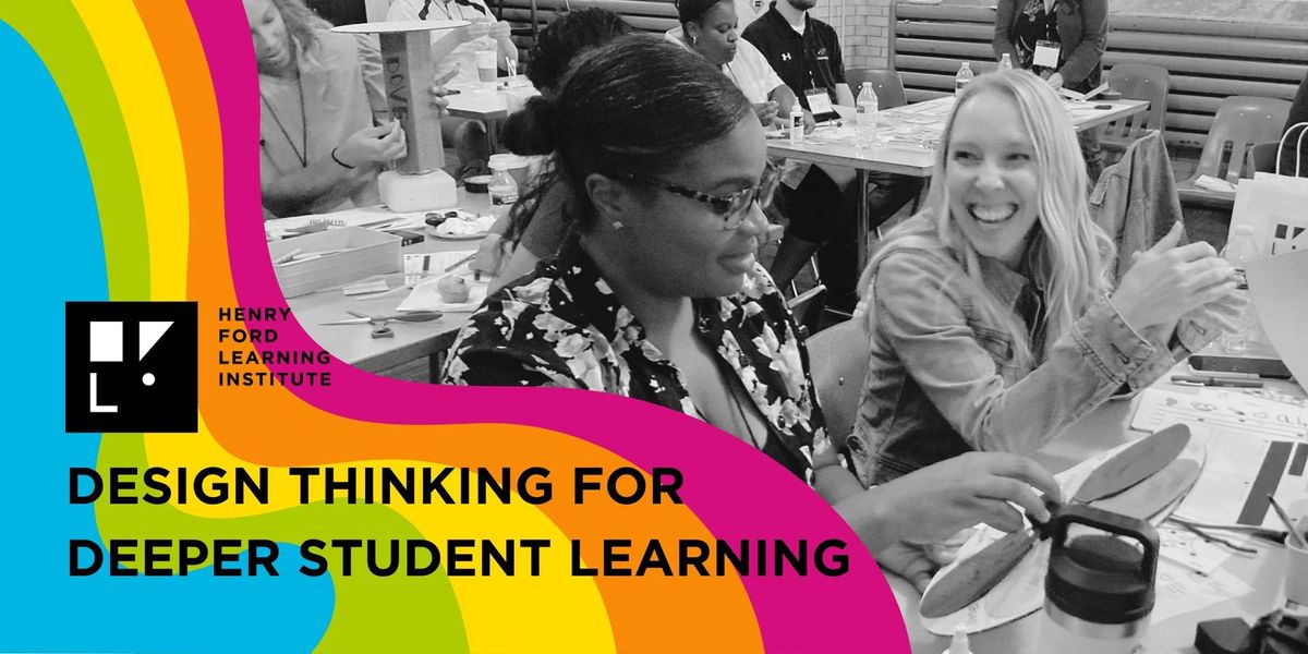 3-day Educator Workshop: Design Thinking for Deeper Student Learning 