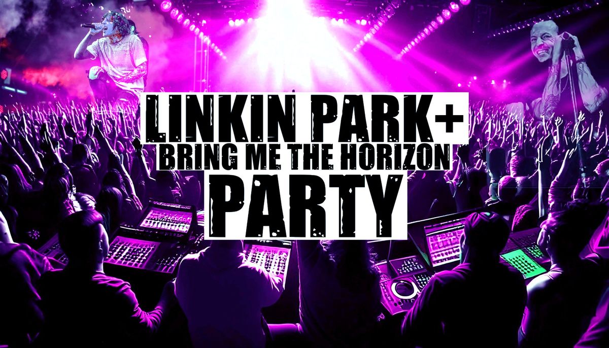 LINKIN PARK + BRING ME THE HORIZON PARTY