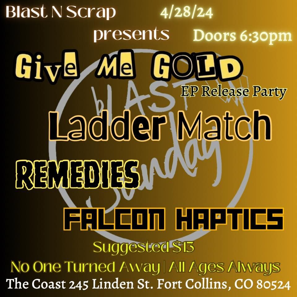 Give Me Gold EP release w\/ Ladder Match, Remedies, & Falcon Haptics