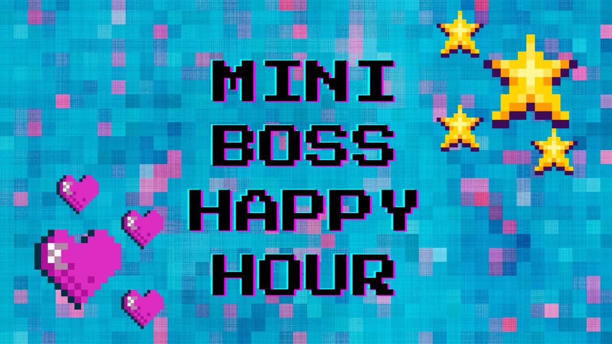 Mini Boss Happy Hour