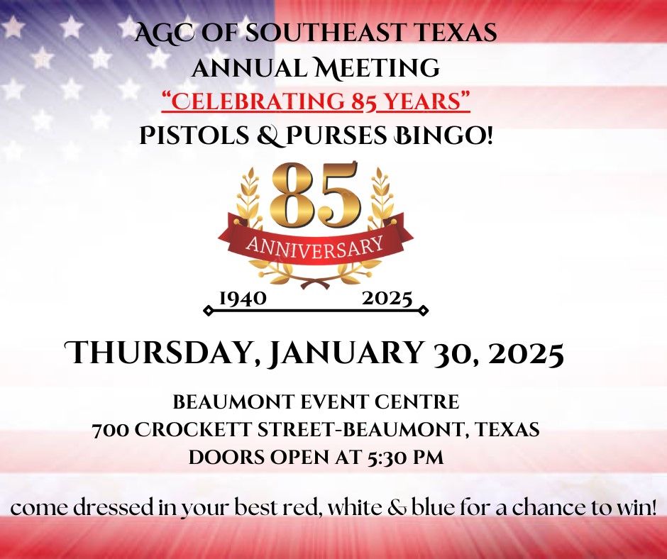 AGC of Southeast Texas 85th Anniversary - Annual Meeting Pistols & Purses Bingo