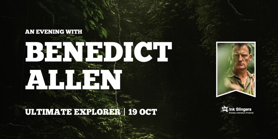 An Evening with Benedict Allen: Ultimate Explorer