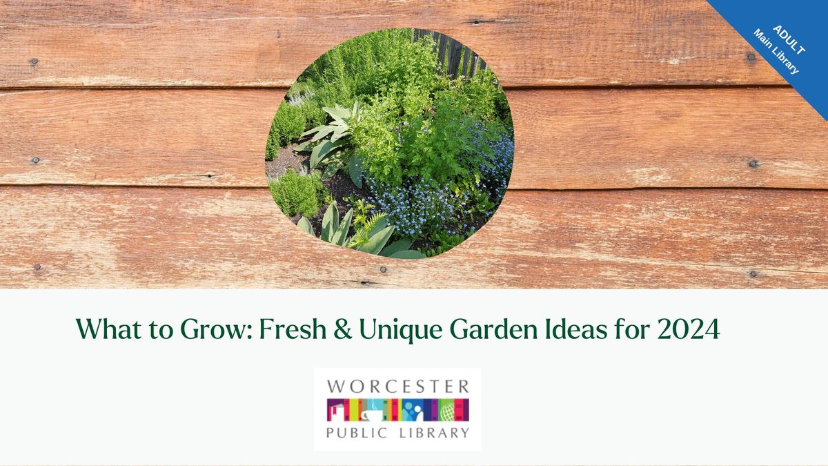 What to Grow: Fresh & Unique Garden Ideas for 2024