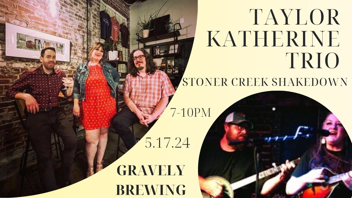 Taylor Katherine Trio | Stoner Creek Shakedown | Gravely Brewing