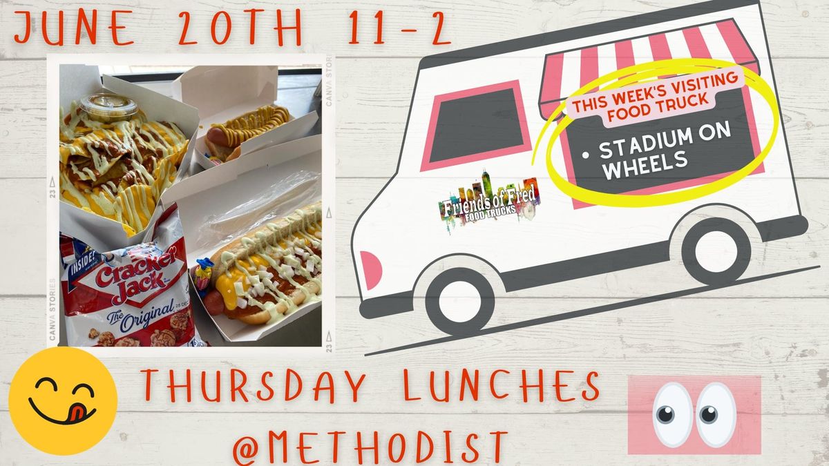6\/20\/24 Thursday Lunches at Methodist Hospital w Stadium on Wheels 