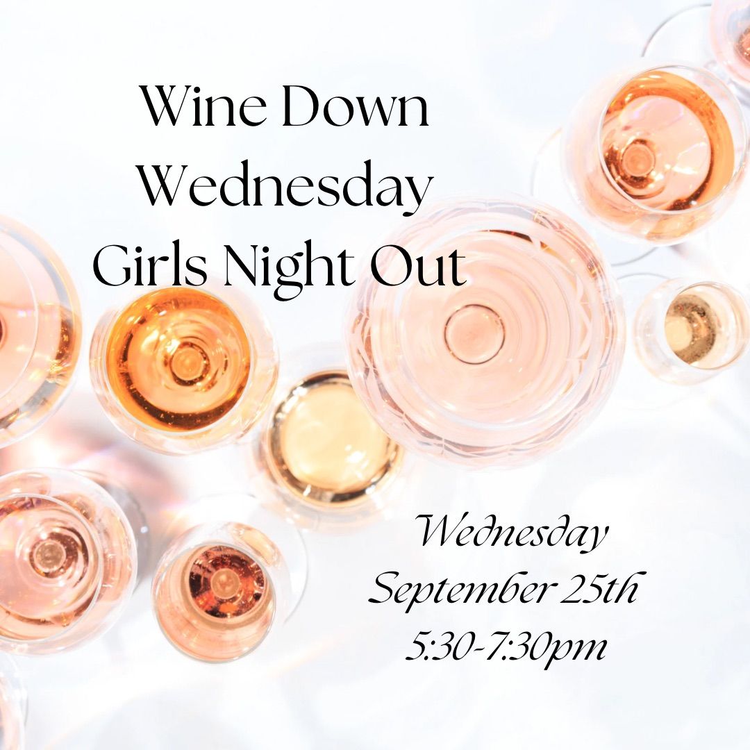 Wine Down Wednesday Girl\u2019s Night Out