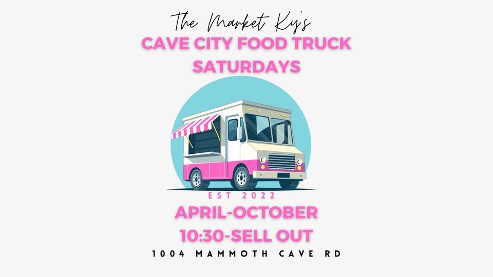 Cave City Food Truck Saturdays @ The Market Ky