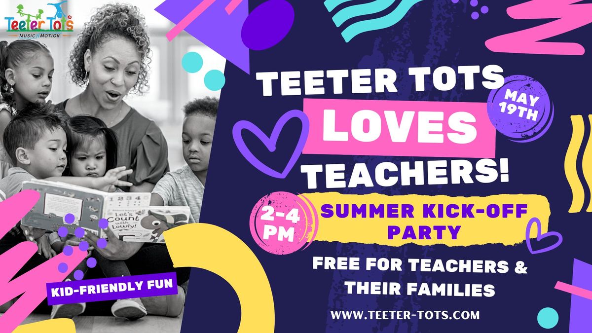 Teeter Tots Loves Teachers - Summer Preview Party
