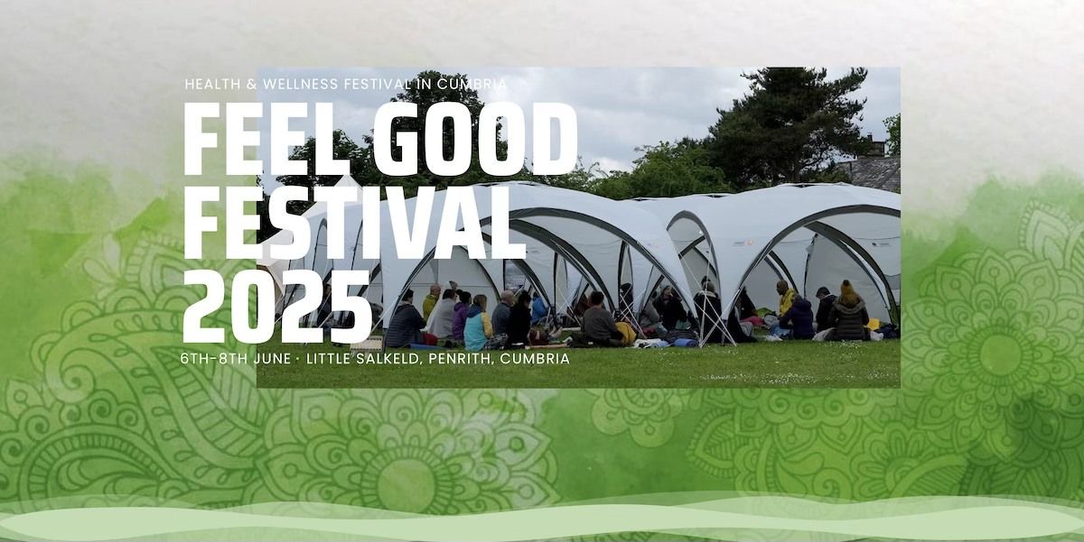 The Feel Good Festival 2025 | Health & Wellbeing in Cumbria