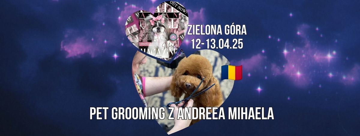 Pet grooming z Andreea Mihaela 12-13.04.25