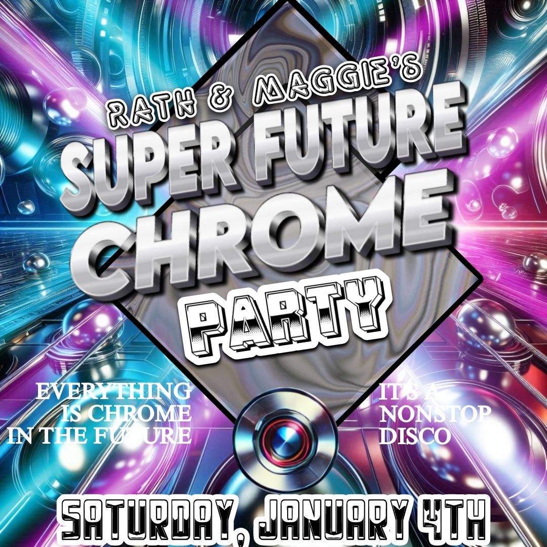 RATH & Maggie's Super Future Chrome Party