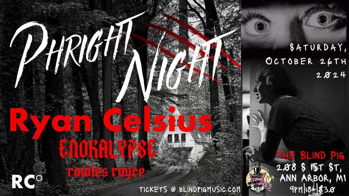 Phright Night: Ryan Celsius w\/ ENOKALYPSE & Rowles Royce