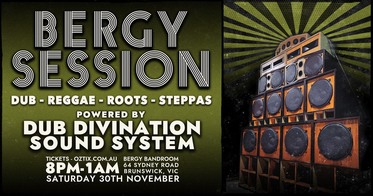 Dub Divination Sound System Presents... Bergy Session