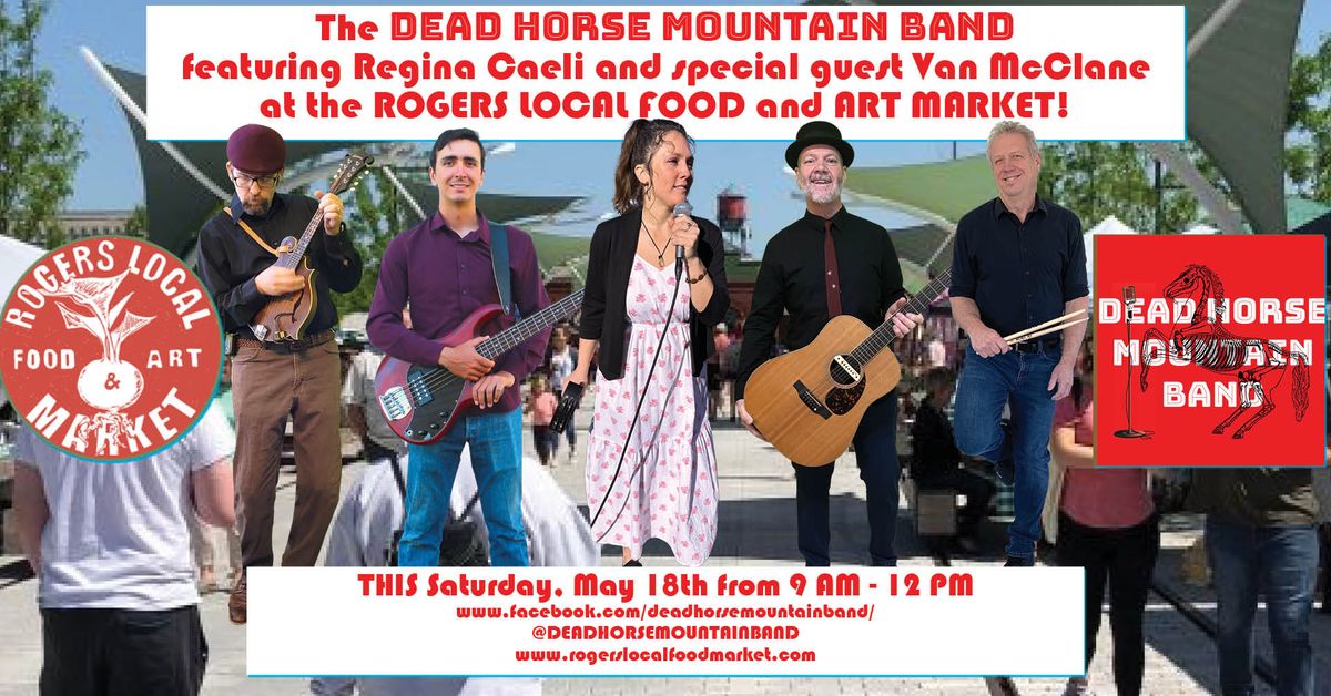 The DEAD HORSE MOUNTAIN BAND, THIS Saturday at the Rogers Local Food And Art Market!