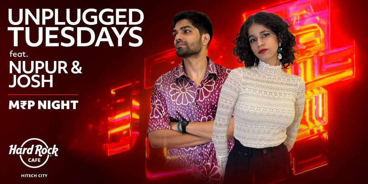Unplugged Tuesdays Ft. Nupur & Josh Live (MRP)