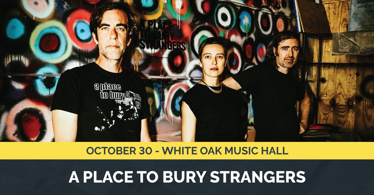 A Place To Bury Strangers w\/ Special Guest YHWH NAILGUN