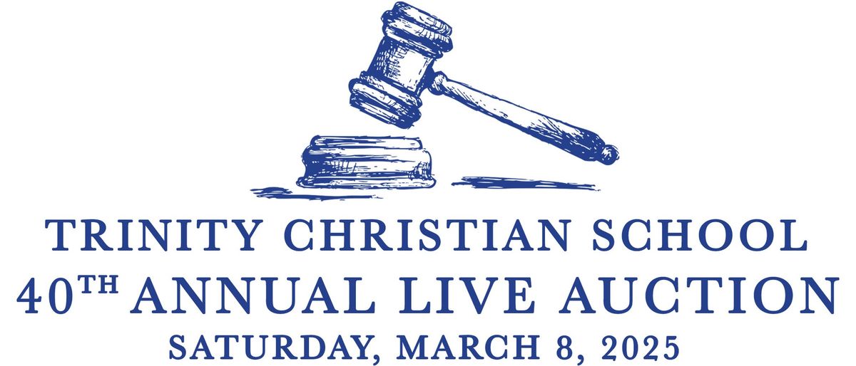 Trinity Christian School 40th Annual Live Auction