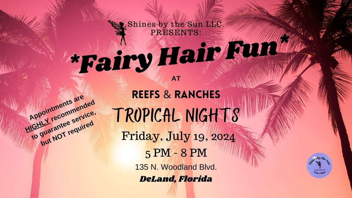Fairy Hair Fun at Reefs and Ranches *Tropical Nights*